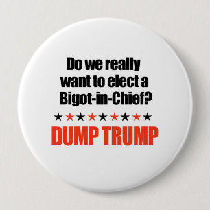 Dump Trump - Bigot-in-Chief Ronde Button 4,0 Cm