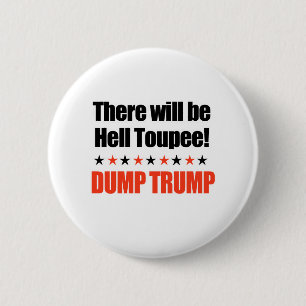 Dump Trump - Er zal hel Toupee zijn Ronde Button 5,7 Cm