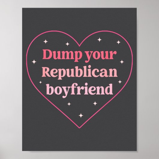 Dump Your Republican Boyfriend Funny Nk Heart Desi Poster (Voorkant)
