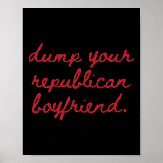 Dump Your Republican Boyfriend Protest Resist Trum Poster (Voorkant)
