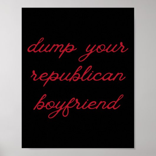 Dump Your Republican Boyfriend Protest Resist Trum Poster (Voorkant)