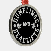 Dumplings en Deadlifts - Funny Workout Metalen Ornament (Rechts)