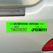 —DUMPSTER — DIVERS —, TWEEKERS, JOB!!.. BUMPERSTICKER (Op auto)