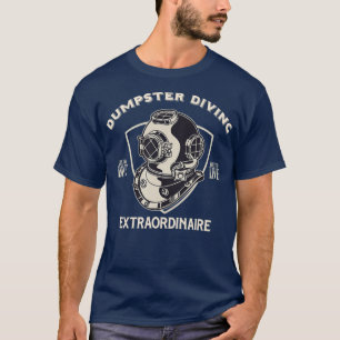 Dumpster Diving Extraordinaire T-shirt