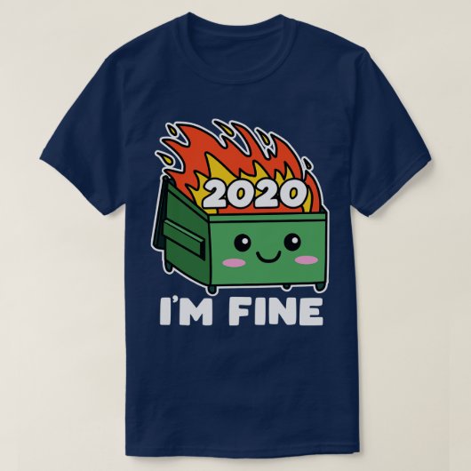 Dumpster Fire 2020 Schattige Kawaii IM Fine T-shirt (Design voorkant)