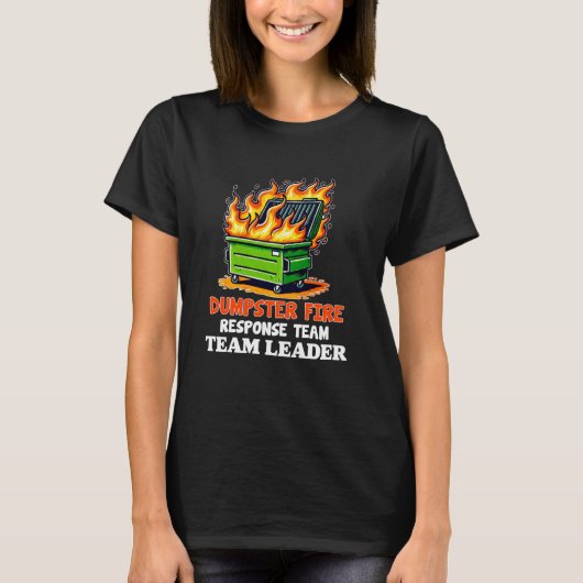dumpster fire response team leader work Humor Empl T-shirt (Voorkant)