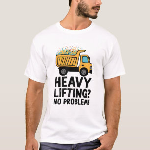 dumptruck voor zwaar heffen t-shirt