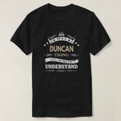 Duncan, het is iets wat je niet zou begrijpen t-shirt (Design voorkant)