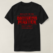 Dungeons en Dragons omdat ik de Dungeon Master T-shirt (Design voorkant)