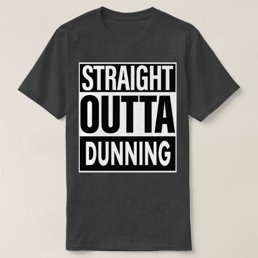 Dunning naam Recht uit Dunning T-shirt (Design voorkant)
