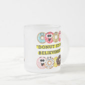 Dunot Stop Geloven - Donuts Quote Matglas Koffiemok (Voorkant rechts)