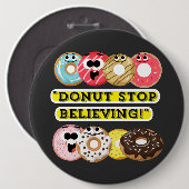 Dunot Stop Geloven - Donuts Quote Ronde Button 6,0 Cm (Voorkant /achterkant)
