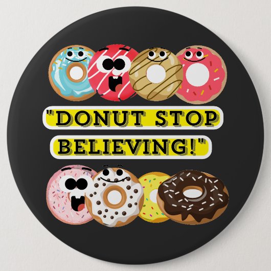Dunot Stop Geloven - Donuts Quote Ronde Button 6,0 Cm (Voorkant)