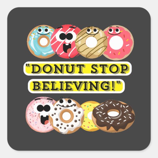 Dunot Stop Geloven - donuts quote shirt Vierkante Sticker (Voorkant)