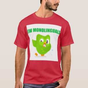 Duolingo Ew monolinguals T-shirt