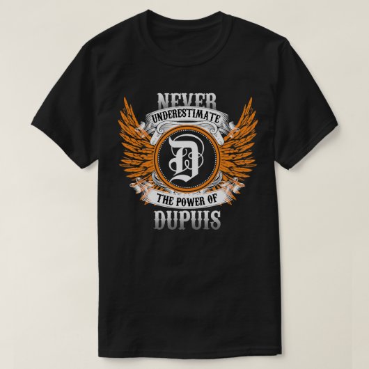 Dupuis naam Shirt onderschat nooit de kracht van (Design voorkant)