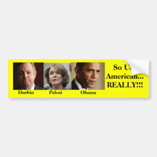 Durbin, Pelosi, Obama, dus niet-Amerikaans... ECHT Bumpersticker