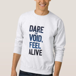 Durf de leegte, voel je levend trui