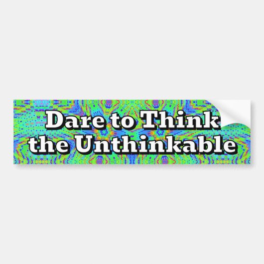 Durf het ondenkbare te denken bumpersticker (Voorkant)