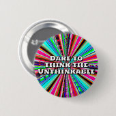 Durf het ondenkbare te denken ronde button 5,7 cm (Voorkant /achterkant)