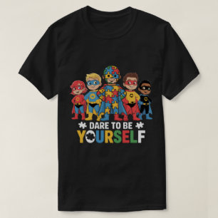 Durf Jijzelf Te Zijn Autisme Bewustzijn Superheld T-shirt