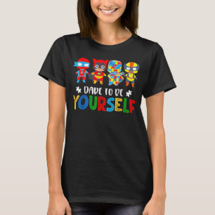 Durf Jijzelf Te Zijn Autisme Bewustzijn Superhelde T-shirt
