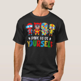 Durf Jijzelf Te Zijn Autisme Bewustzijn Superhelde T-shirt