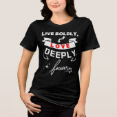 Durf Leven, Liefdevol Zijn, Voor Altijd Tri-Blend Shirt (Voorkant)