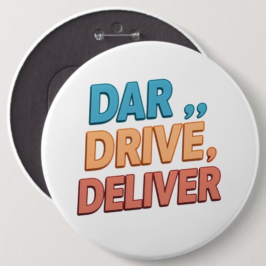 Durf, rijd, lever.": ronde button 6,0 cm (Voorkant /achterkant)