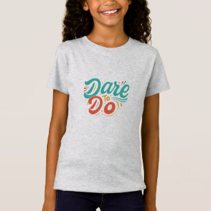 Durf te doen: Motivatie T-shirt