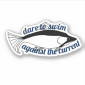 Durf te zwemmen tegen de stroom in Motiverende vis Sticker (Voorkant)