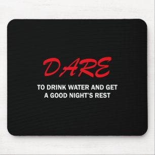 Durf water te Drinken en krijg een goede nachtrust Muismat