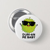 Duri-an Me Baby Funny Durian Fruit Pun Ronde Button 5,7 Cm (Voorkant /achterkant)