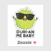 Duri-an Me Baby Funny Durian Fruit Pun Sticker (Vel)