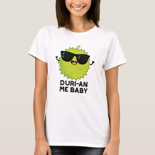 Duri-an Me Baby Funny Durian Fruit Pun T-shirt (Voorkant)