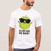 Duri-an Me Baby Funny Durian Fruit Pun T-shirt (Voorkant)