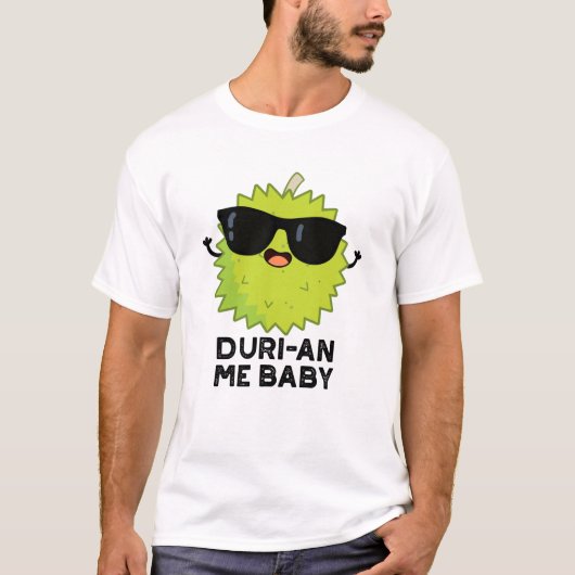 Duri-an Me Baby Funny Durian Fruit Pun T-shirt (Voorkant)