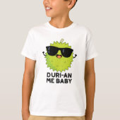 Duri-an Me Baby Funny Durian Fruit Pun T-shirt (Voorkant)