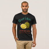 Durian: Een vrucht alleen de gedurfde smaak T-shirt (Voorkant volledig)
