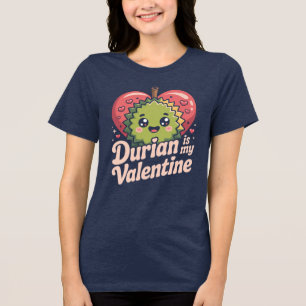 Durian is mijn Valentijn Grappige Fruitliefhebber Tri-Blend Shirt