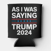 Dus als ik Trump 2024 Gezegde Donald Trump Blikjeskoeler (Voorkant)