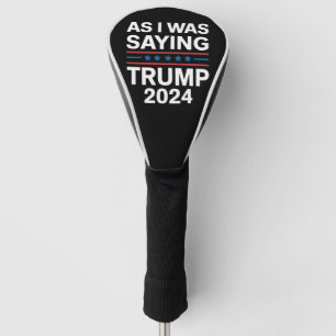 Dus als ik Trump 2024 Gezegde Donald Trump Golfheadcover