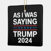 Dus als ik Trump 2024 Gezegde Donald Trump Keramisch Ornament (Links)