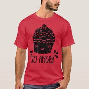 Dus Angry Funny Cupcake Baking Lover Baker Bakery T-shirt