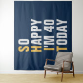 Dus blij dat ik 40 ben 40ste verjaardag achtergron wandkleed (In situ)