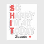 Dus blij dat ik 40 ben Vandaag Grappig Verjaardags Sticker (Vel)