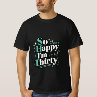 Dus blij dat ik dertig ben grappige 30e verjaardag t-shirt