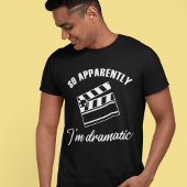 Dus blijkbaar ben ik dramatische grappige actrice t-shirt
