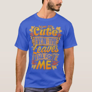 Dus Cute Even laat Herfst voor me in het najaar va T-shirt