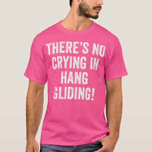 Dus er is geen gehuil in hangend zweefvliegtuig Pa T-shirt